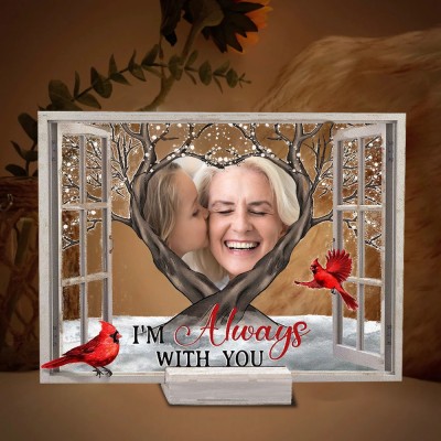 Custom Acrylic Photo Plaque I'm Always With You Memorial Gift for Parents